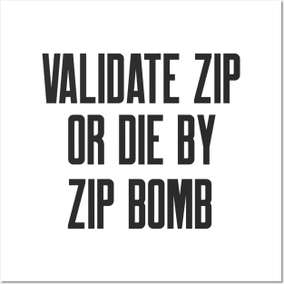 Secure Coding Validate ZIP or Die by ZIP Bomb Posters and Art